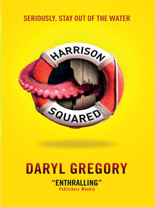 Title details for Harrison Squared by Daryl Gregory - Available